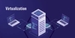 The word virtualization on a blue background.